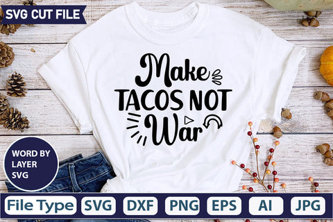 Make Tacos Not War Svg Cut File,SVGs,quotes-and-sayings,food-drink,mini-bundles,print-cut,on-sale, SVG DesignPlante 503 