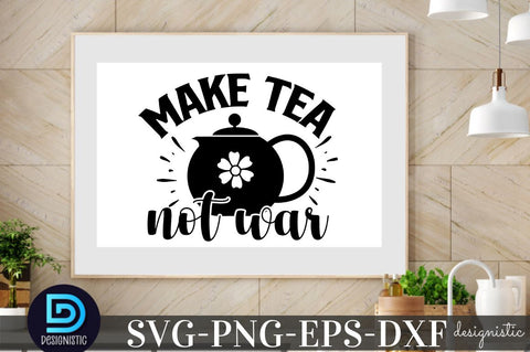 Make tea Not war, Kitchen Monogram SVG SVG DESIGNISTIC 