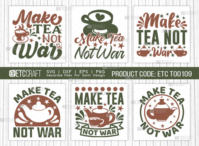 Make Tea Not War SVG Bundle, Tea Svg, Cooking Mom Svg, Kitchen Items Svg, Kitchen Quotes, ETC T00109 SVG ETC Craft 