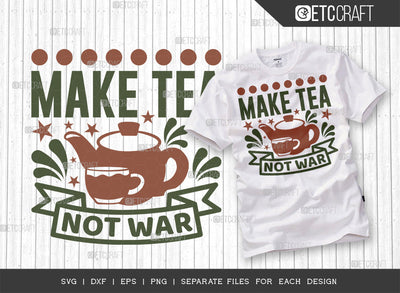 Make Tea Not War SVG Cut File, Tea Svg, Cooking Mom Svg, Kitchen Items Svg, Kitchen Quotes, ETC T00109 SVG ETC Craft 
