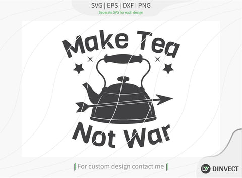 Make Tea Not War SVG , Kitchen Apron svg, Kitchen towel SVG, Funny Kitchen saying For Signs, Funny apron sayings chef SVG, bakers png funny baker shirt, Baking Gift Unique Gift Graphic SVG Dinvect 