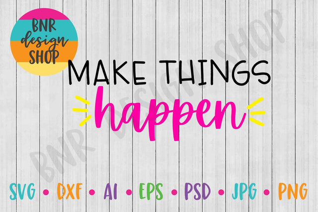 Make Things Happen SVG SVG BNRDesignShop 