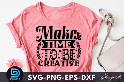 Make time to be creative, Crafting Svg Design SVG DESIGNISTIC 