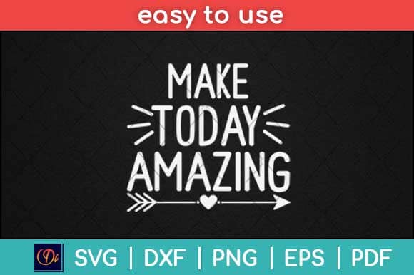 Make Today Amazing Motivational Svg Design SVG artprintfile 