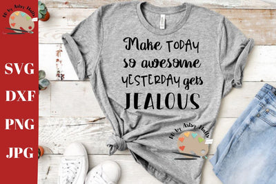 Make Today So Awesome Yesterday Gets Jealous svg - Classroom decal svg - Positive quote svg dxf SVG The Artsy Spot 
