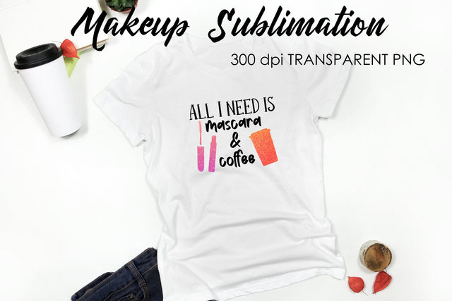 Make Up Quotes Sublimation | Funny T Shirt Designs | Makeup PNG Sublimation Fly Design 