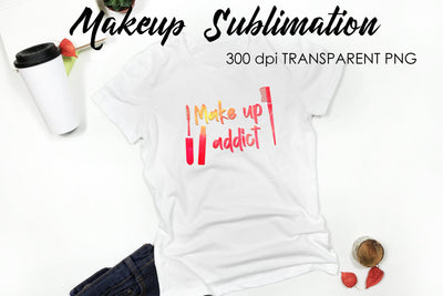 Make Up Quotes Sublimation | Funny T Shirt Designs | Makeup PNG Sublimation Fly Design 