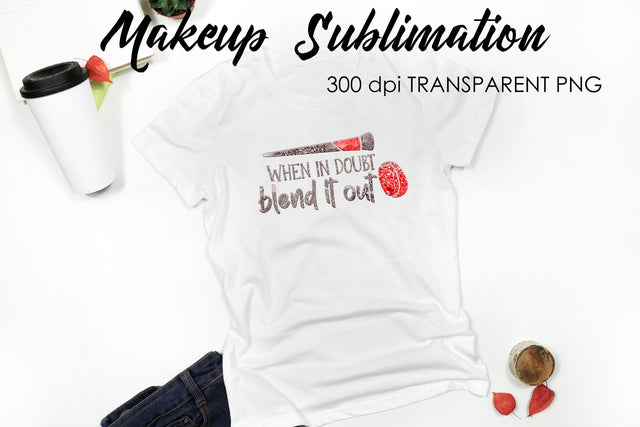 Make Up Quotes Sublimation | Funny T Shirt Designs | Makeup PNG Sublimation Fly Design 