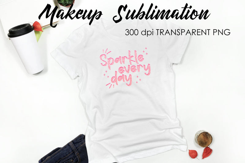 Make Up Quotes Sublimation | Funny T Shirt Designs | Makeup PNG Sublimation Fly Design 