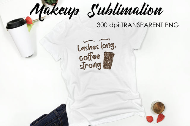Make Up Quotes Sublimation | Funny T Shirt Designs | Makeup PNG Sublimation Fly Design 