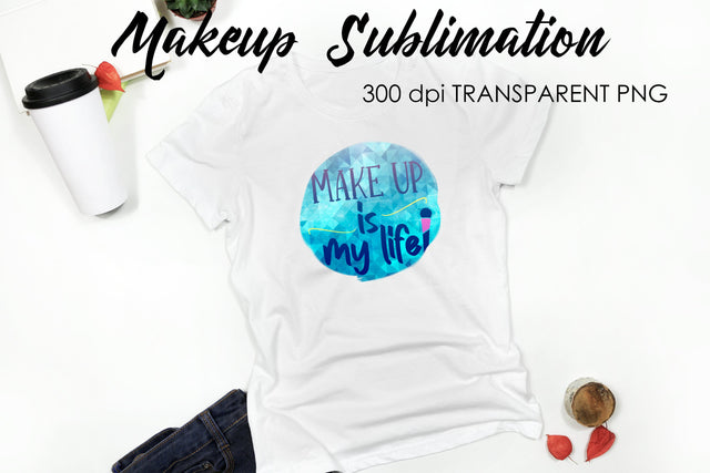 Make Up Quotes Sublimation | Funny T Shirt Designs | Makeup PNG Sublimation Fly Design 