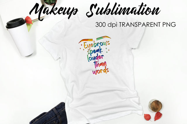 Make Up Quotes Sublimation | Funny T Shirt Designs | Makeup PNG Sublimation Fly Design 