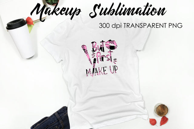 Make Up Quotes Sublimation | Funny T Shirt Designs | Makeup PNG Sublimation Fly Design 
