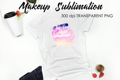 Make Up Quotes Sublimation | Funny T Shirt Designs | Makeup PNG Sublimation Fly Design 