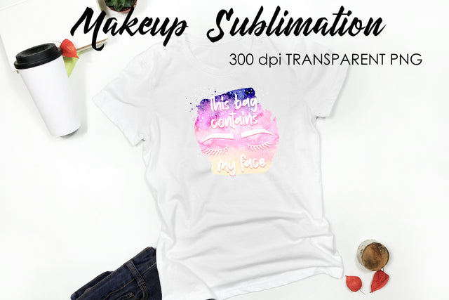 Make Up Quotes Sublimation | Funny T Shirt Designs | Makeup PNG Sublimation Fly Design 