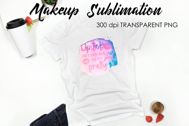 Make Up Quotes Sublimation | Funny T Shirt Designs | Makeup PNG Sublimation Fly Design 