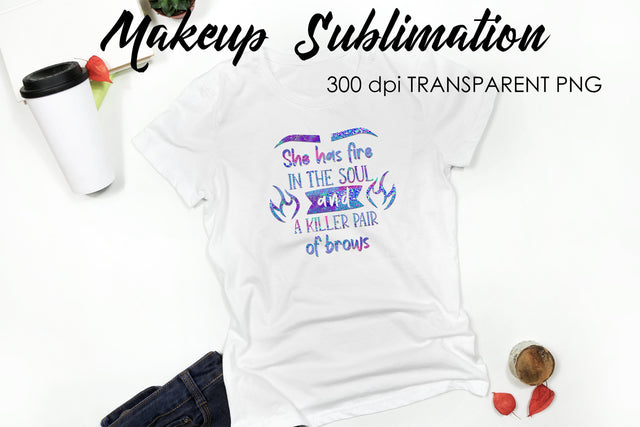 Make Up Quotes Sublimation | Funny T Shirt Designs | Makeup PNG Sublimation Fly Design 