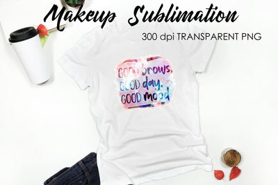 Make Up Quotes Sublimation | Funny T Shirt Designs | Makeup PNG Sublimation Fly Design 