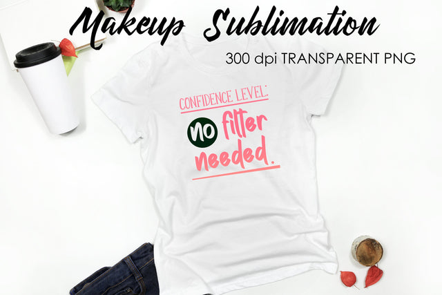 Make Up Quotes Sublimation | Funny T Shirt Designs | Makeup PNG Sublimation Fly Design 