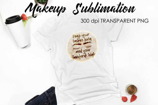 Make Up Quotes Sublimation | Funny T Shirt Designs | Makeup PNG Sublimation Fly Design 
