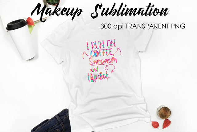 Make Up Quotes Sublimation | Funny T Shirt Designs | Makeup PNG Sublimation Fly Design 