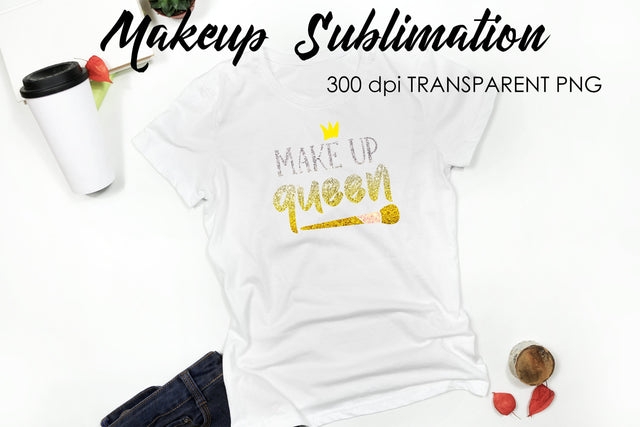 Make Up Quotes Sublimation | Funny T Shirt Designs | Makeup PNG Sublimation Fly Design 