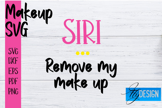 Make Up SVG | Beauty SVG | Makeup SVG| Funny Quotes SVG SVG Fly Design 