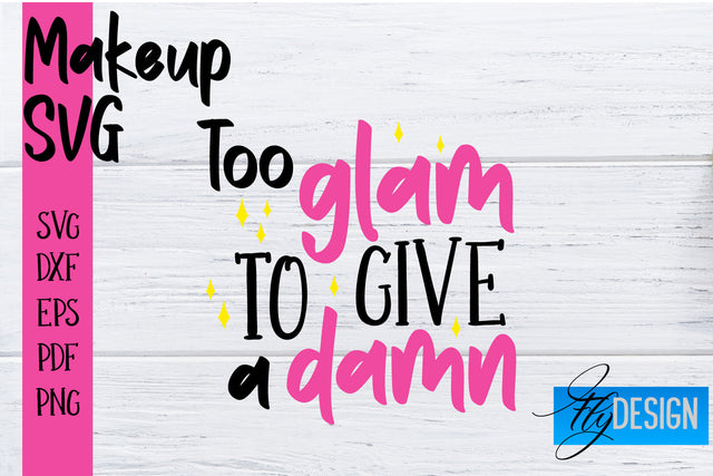 Make Up SVG | Beauty SVG | Makeup SVG| Funny Quotes SVG SVG Fly Design 