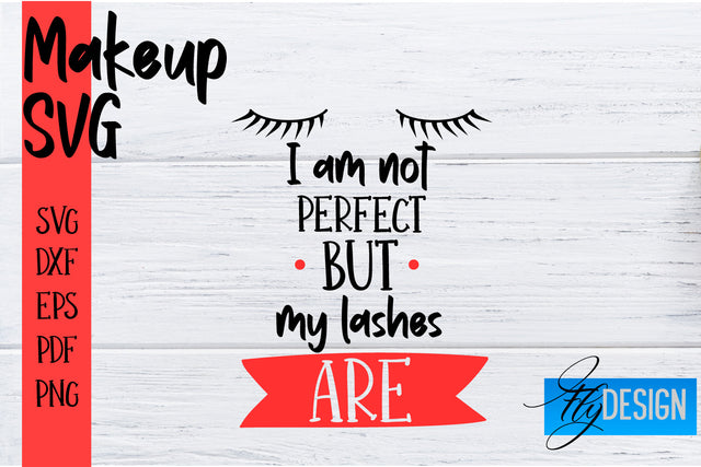 Make Up SVG | Beauty SVG | Makeup SVG| Funny Quotes SVG SVG Fly Design 