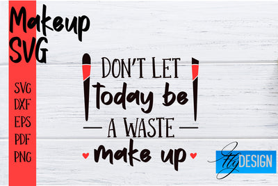 Make Up SVG | Beauty SVG | Makeup SVG| Funny Quotes SVG SVG Fly Design 