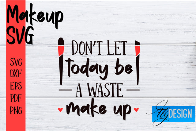 Make Up SVG | Beauty SVG | Makeup SVG| Funny Quotes SVG SVG Fly Design 