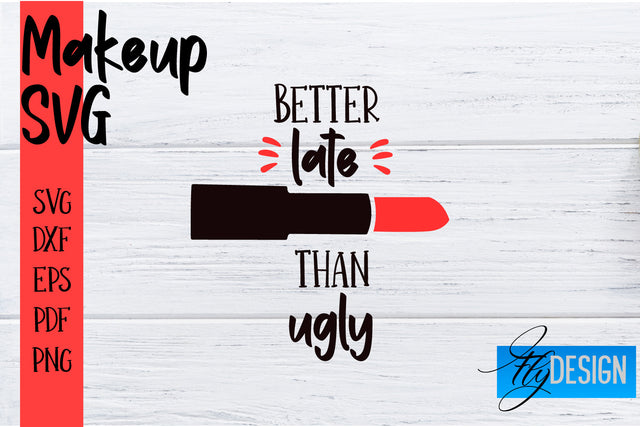 Make Up SVG | Beauty SVG | Makeup SVG| Funny Quotes SVG SVG Fly Design 