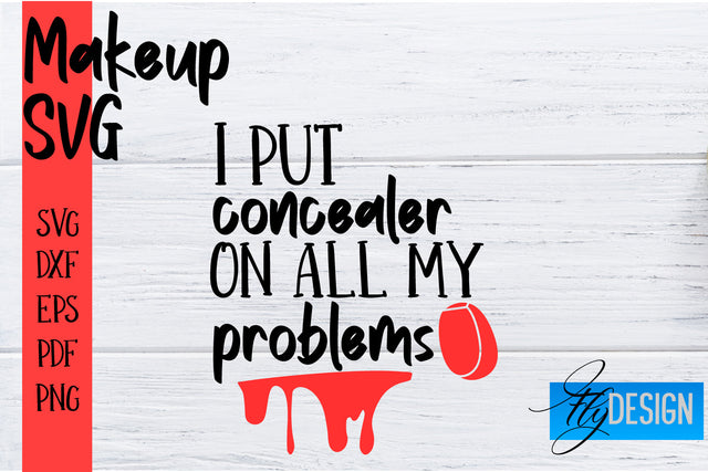 Make Up SVG | Beauty SVG | Makeup SVG| Funny Quotes SVG SVG Fly Design 