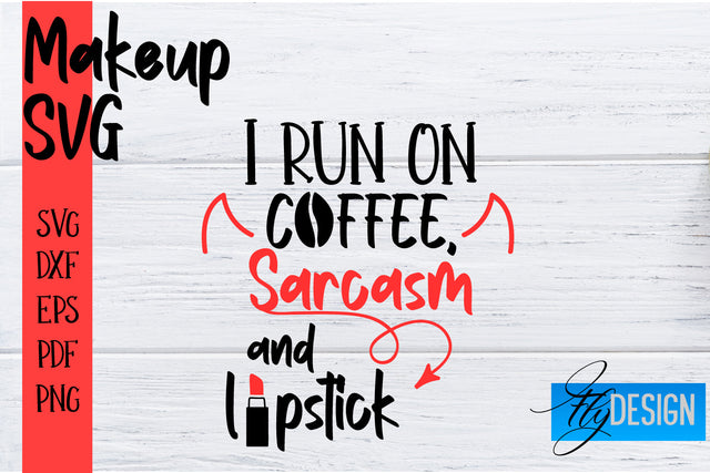 Make Up SVG | Beauty SVG | Makeup SVG| Funny Quotes SVG SVG Fly Design 