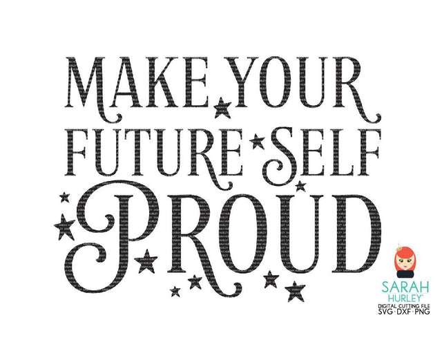 Make Your Future Self Proud SVG Sarah Hurley 