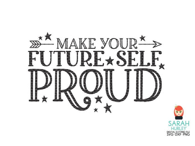 Make Your Future Self Proud SVG Sarah Hurley 