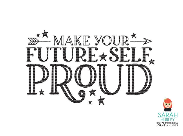 Make Your Future Self Proud SVG Sarah Hurley 