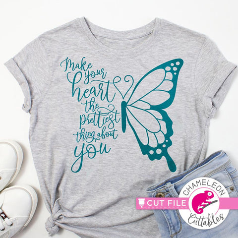 Make your heart the prettiest thing about you Butterfly - Inspirational Quote File - SVG PNG DXF EPS JPEG SVG Chameleon Cuttables 