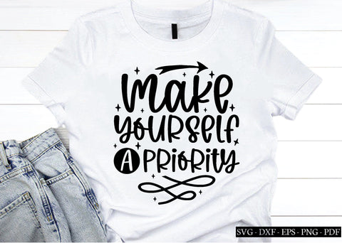 make yourself a priority svg, Affirmations svg, Affirmations quotes svg, Inspirational svg design, SVG designstore 