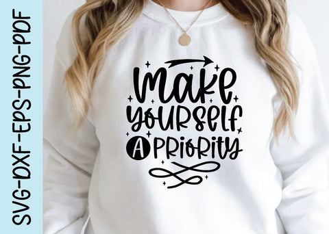 make yourself a priority svg, Affirmations svg, Affirmations quotes svg, Inspirational svg design, SVG designstore 