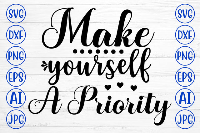 Make Yourself A Priority SVG Cut File SVG Syaman 