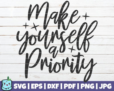 Make Yourself A Priority SVG MintyMarshmallows 