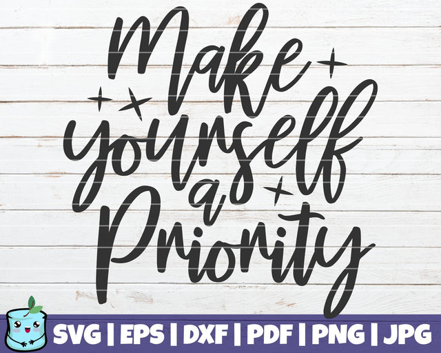 Make Yourself A Priority SVG MintyMarshmallows 