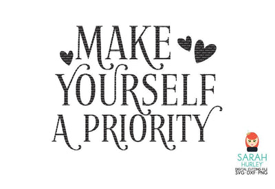Make Yourself A Priority SVG Sarah Hurley 