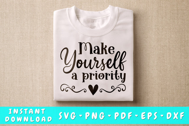 Make Yourself A Priority SVG SVG HappyDesignStudio 