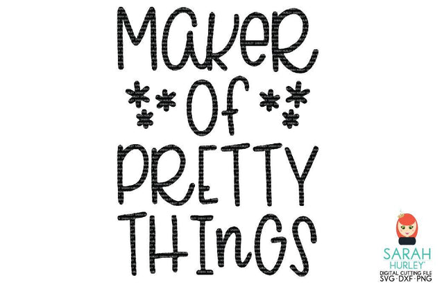Maker Of Pretty Things SVG Sarah Hurley 