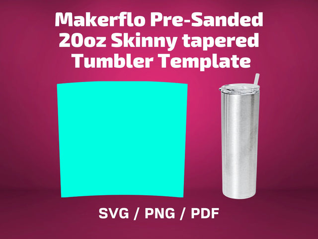 Makerflo Pre-Sanded 20oz Skinny tapered tumbler template SVG BambinaCreations 
