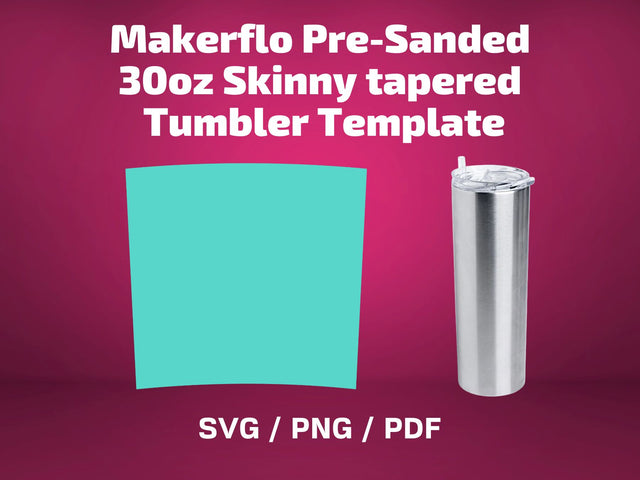 Makerflo Pre-Sanded 30 oz Skinny tapered tumbler template SVG BambinaCreations 