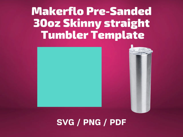 Makerflo Pre-Sanded 30oz Skinny straight tumbler template SVG BambinaCreations 