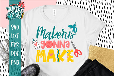Makers Gonna Make SVG / Craft Cut file / Crafting SVG / Hobby SVG / SVG Tinker & Teal 